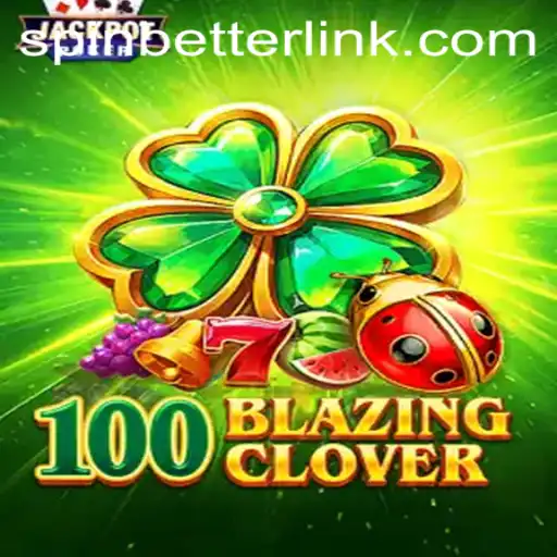 Unveiling 100BlazingClover: A Thrilling Journey into the World of SpinBetter